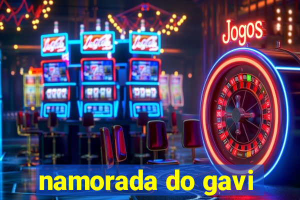 namorada do gavi